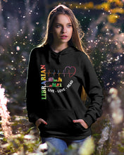 Load image into Gallery viewer, Librarian Live Love Read Special Custom Design Hoodie
