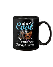 Load image into Gallery viewer, Al The Cool People Raise Dachshunds Funny Gift For Dachshund Lovers Mug
