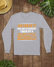 Load image into Gallery viewer, Sorry This Guy Is Already Taken By A Smart And Sexy Redhead Gift For Men Unisex Long Sleeve
