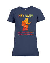 Load image into Gallery viewer, Hey Ump Does Your Wife Know You're Screwing Us Ladies Tee
