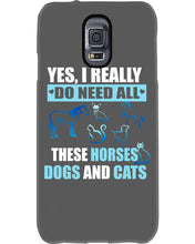 Load image into Gallery viewer, I Do Need All These Horses Dogs And Cats Phone case
