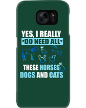 Load image into Gallery viewer, I Do Need All These Horses Dogs And Cats Phone case
