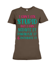 Load image into Gallery viewer, I Can't Fix Stupid But I An Sadate It Gift For Girls Ladies Tee
