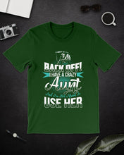 Load image into Gallery viewer, Back Off I Have A Crazy Aunt And I'm Not Afraid To Use Her Guys Tee
