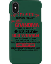 Load image into Gallery viewer, I Get My Attitude From My Freakin' Awesome Grandma Who Was Born In April Phone case
