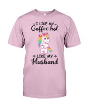 Load image into Gallery viewer, I Like My Coffee Hot Like My Husband Unicorn Gift For Men Guys Tee
