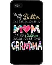 Load image into Gallery viewer, The Only Thing Better Than Having You As Mom Special Custom Design Phone case
