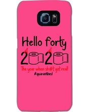 Load image into Gallery viewer, Black Phone Case Hello Forty 2020 The Year When Shit Got Real Trending Phone case

