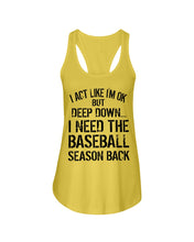 Load image into Gallery viewer, I Act Like I'm Ok But Deep Down I Need The Baseball Season Back Ladies Flowy Tank
