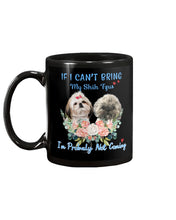 Load image into Gallery viewer, If I Can't Bring My Shih Tzu Trending For Dog Lovers Mug
