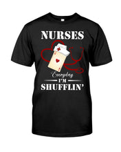 Load image into Gallery viewer, Nurses Everyday I’m Shufflin’ Custom Design Gift For Nurse Guys Tee
