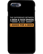 Load image into Gallery viewer, The Difference Between A Beer And Your Opinion Custom Design Phone case
