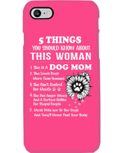 Load image into Gallery viewer, 5 Things You Should Know About This Woman Dog Mom Phone case
