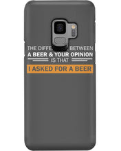 Load image into Gallery viewer, The Difference Between A Beer And Your Opinion Custom Design Phone case

