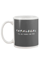 Load image into Gallery viewer, Paralegal I'll Be There For You Trending Gift For Lawyer Mug
