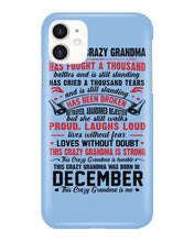 Load image into Gallery viewer, I’m The Crazy Grandma Who Was Born In December Has Fought A Thousand Custom Phone case
