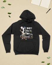 Load image into Gallery viewer, It Wasn't Me It Was My Reed Custom Design For Music Instrument  Lovers Hoodie
