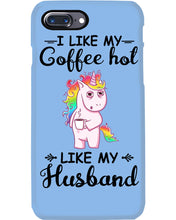 Load image into Gallery viewer, I Like My Coffee Hot Like My Husband Unicorn Gift For Men Phone case
