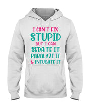 Load image into Gallery viewer, I Can't Fix Stupid But I An Sadate It Gift For Girls Hoodie
