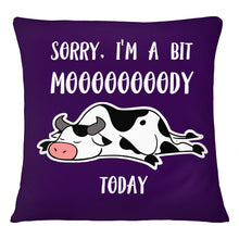 Load image into Gallery viewer, Sorry I'm A Bit Mooooody Today Gift For Cow Lovers Pillow Cover
