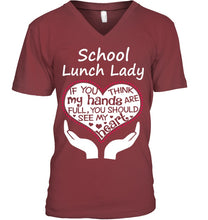 Load image into Gallery viewer, School Lunch Lady If You Think My Hands Are Full Guys V-Neck
