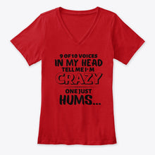 Load image into Gallery viewer, 9 Of 10 Voices In My Head Tell Me I'm Crazy One Just Hums Ladies V-Neck
