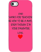 Load image into Gallery viewer, Thanks For Teaching Me How To Be A Man Phone case
