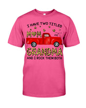 Load image into Gallery viewer, I Have Titles Mom And Grandma And I Rock Them Both Trending Guys Tee
