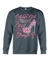 Load image into Gallery viewer, I'm A October Girl I Can Do All Things Through Christ Trending Sweatshirt
