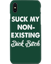 Load image into Gallery viewer, Suck My Non Existing Dick Bitch Gift For Women Phone case

