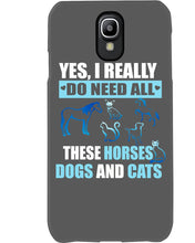 Load image into Gallery viewer, I Do Need All These Horses Dogs And Cats Phone case

