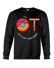 Load image into Gallery viewer, Gift For Occupational Therapist Let's Get Functional Sweatshirt
