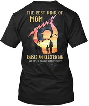 Load image into Gallery viewer, The Best Kind Of Mom Raises An Electrician Great Gift For Mom Guys Tee
