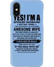 Load image into Gallery viewer, I'm A Spoiled Husband But Not Yours - Awesome Wife Who Was Born In January Phone case
