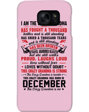 Load image into Gallery viewer, I’m The Crazy Grandma Who Was Born In December Has Fought A Thousand Custom Phone case
