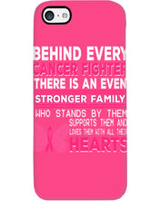 Load image into Gallery viewer, Behind Every Breast Cancer Fighter There Is An Even Stronger Family Phone case
