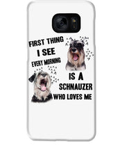 Load image into Gallery viewer, I See Every Morning Is A Schnauzer Who Loves Me Phone case
