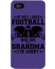 Load image into Gallery viewer, He Only Loves Football And His Grandma Phone case
