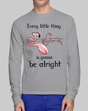 Load image into Gallery viewer, Every Little Thing Is Gonna Be Alright Gift For Flamingo Lovers Unisex Long Sleeve
