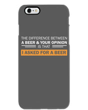Load image into Gallery viewer, The Difference Between A Beer And Your Opinion Custom Design Phone case
