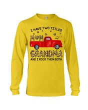 Load image into Gallery viewer, I Have Titles Mom And Grandma And I Rock Them Both Trending Unisex Long Sleeve
