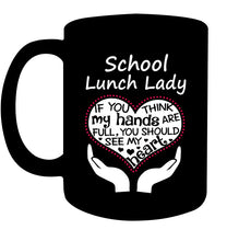 Load image into Gallery viewer, School Lunch Lady If You Think My Hands Are Full Mug
