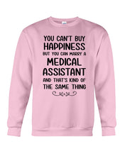 Load image into Gallery viewer, You Can't Buy Happiness But You Can Marry A Medical Assistant Gift For Girls Sweatshirt

