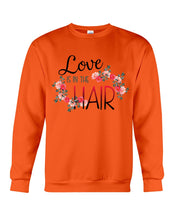 Load image into Gallery viewer, Love Is In The Hair Flower Gift For Women Sweatshirt
