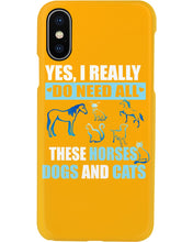 Load image into Gallery viewer, I Do Need All These Horses Dogs And Cats Phone case
