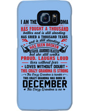 Load image into Gallery viewer, I’m The Crazy Grandma Who Was Born In December Has Fought A Thousand Custom Phone case
