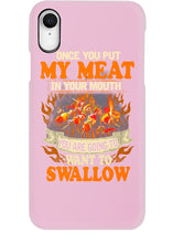 Load image into Gallery viewer, Once You Put My Meat In Your Mouth Unique Custom Design Phone case
