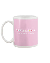 Load image into Gallery viewer, Paralegal I'll Be There For You Trending Gift For Lawyer Mug
