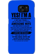 Load image into Gallery viewer, I'm A Spoiled Husband But Not Yours - Awesome Wife Who Was Born In January Phone case
