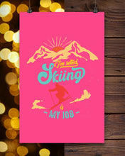Load image into Gallery viewer, I'm Retired Skiing Is My Job Mountainous Terrain Vertical Poster

